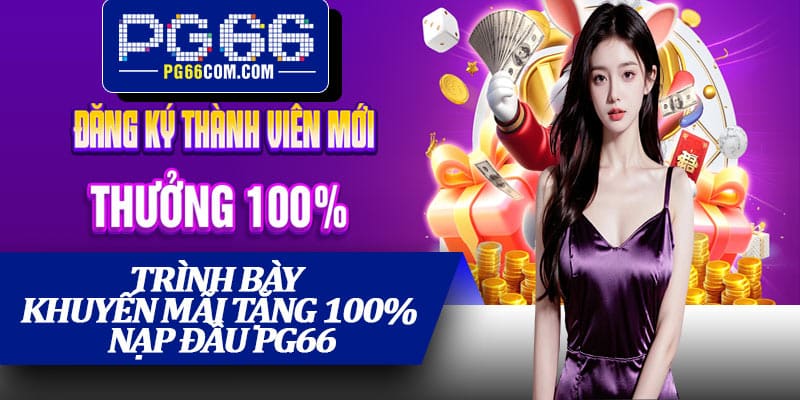 Trình bày khuyến mãi Tặng 100% Nạp Đầu PG66